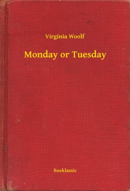 Virginia Woolf - Monday or Tuesday, E-bok