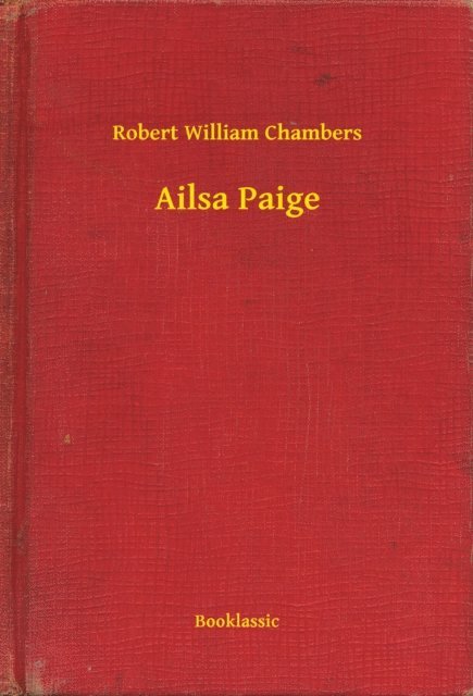 Robert William Chambers - Ailsa Paige, E-bok