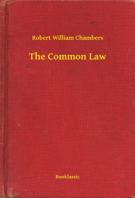 Robert William Chambers - Common Law, E-bok