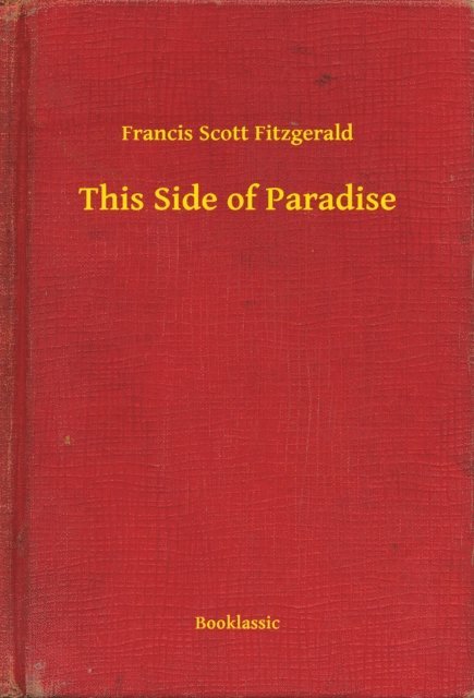 Francis Scott Fitzgerald - This Side of Paradise, E-bok