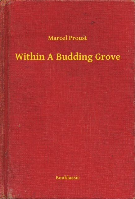 Marcel Proust - Within A Budding Grove, E-bok