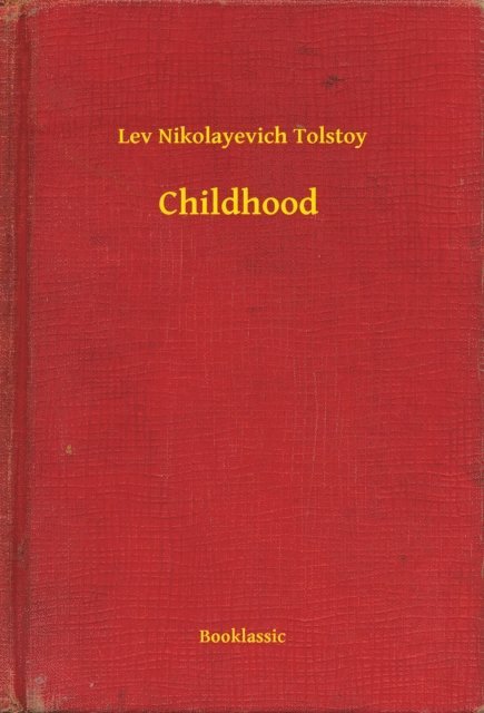 Lev Nikolayevich Tolstoy - Childhood, E-bok