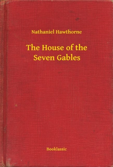 Nathaniel Hawthorne - House of the Seven Gables, E-bok