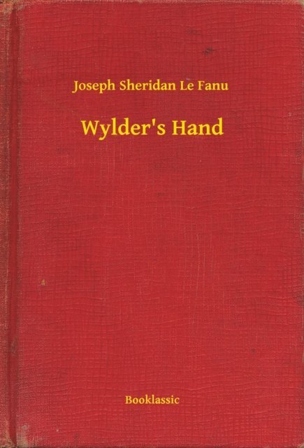 Joseph Sheridan Le Fanu - Wylder's Hand, E-bok