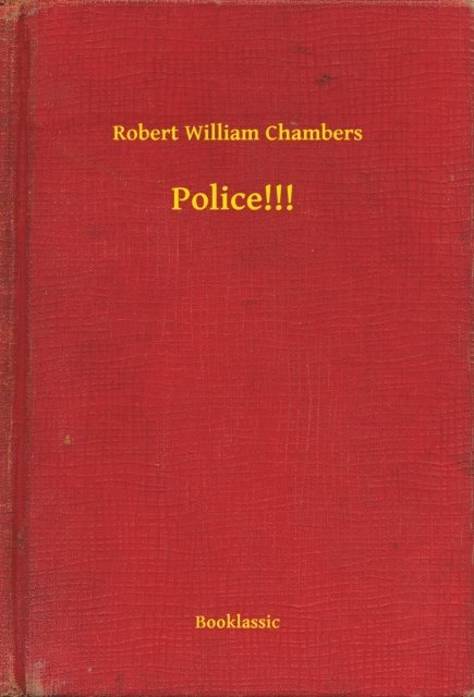 Robert William Chambers - Police!!!, E-bok