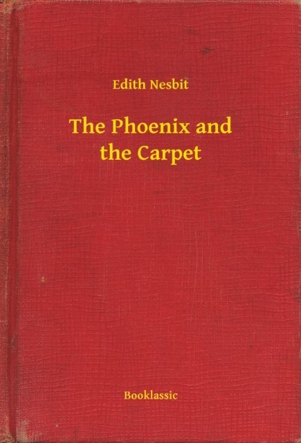 Edith Nesbit - Phoenix and the Carpet, E-bok