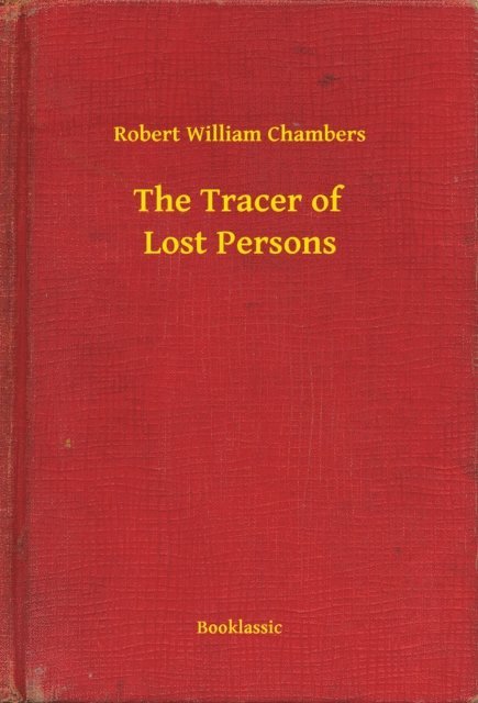 Robert William Chambers - Tracer of Lost Persons, E-bok