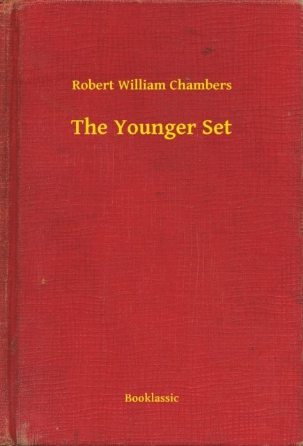 Robert William Chambers - Younger Set, E-bok