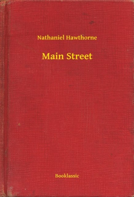 Nathaniel Hawthorne - Main Street, E-bok