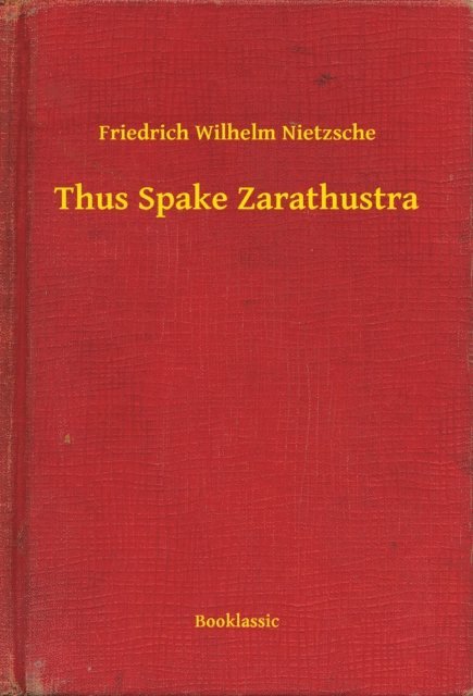 Friedrich Wilhelm Nietzsche - Thus Spake Zarathustra, E-bok