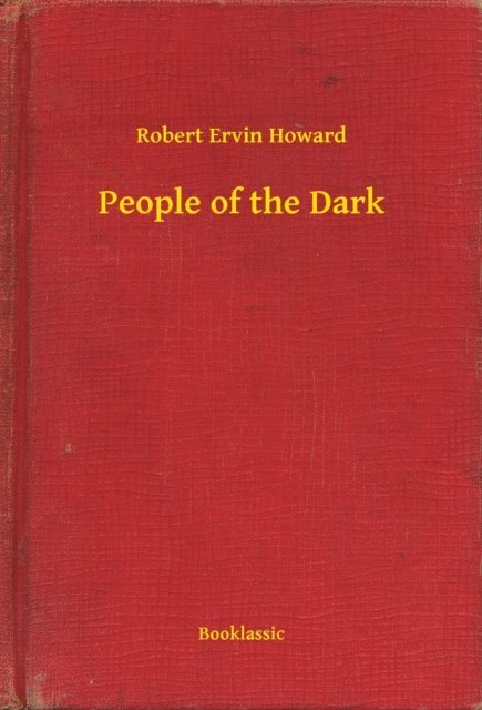 Robert Ervin Howard - People of the Dark, E-bok