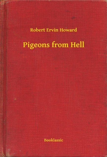 Robert Ervin Howard - Pigeons from Hell, E-bok