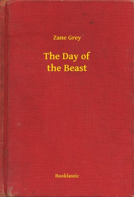 Zane Grey - Day of the Beast, E-bok