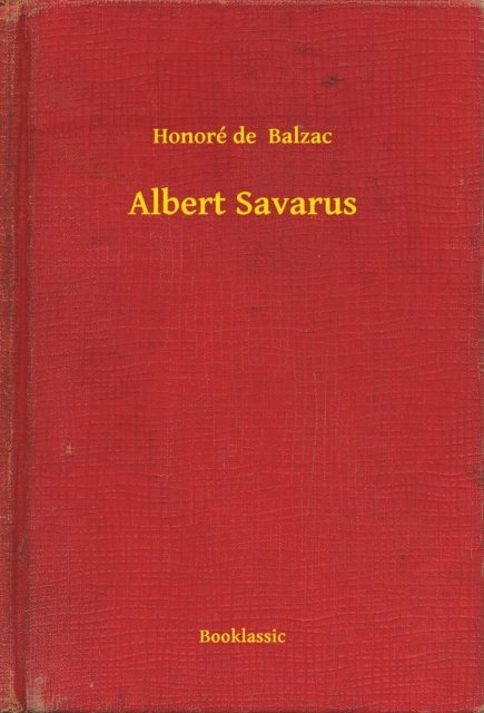 Honore de  Balzac - Albert Savarus, E-bok