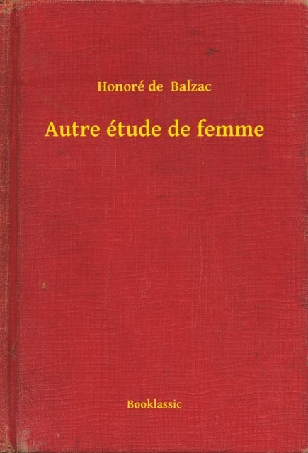 Honore de  Balzac - Autre étude de femme, E-bok