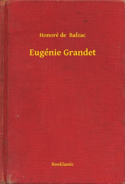 Honore de  Balzac - Eugénie Grandet, E-bok