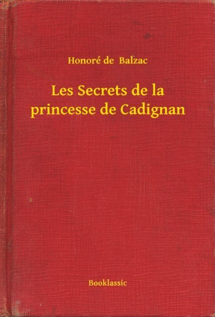 Honore de  Balzac - Les Secrets de la princesse de Cadignan, E-bok