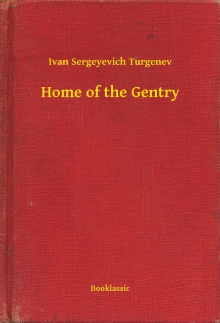 Ivan Sergeyevich Turgenev - Home of the Gentry, E-bok