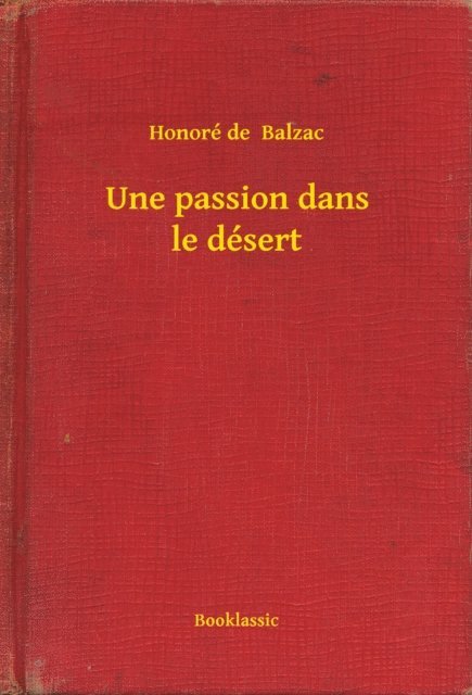 Honore de  Balzac - Une passion dans le désert, E-bok