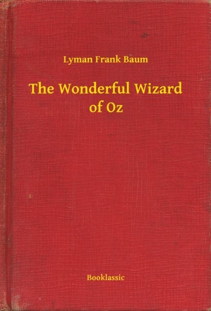Lyman Frank Baum - Wonderful Wizard of Oz, E-bok