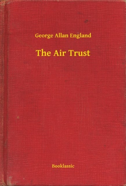 George Allan England - Air Trust, E-bok