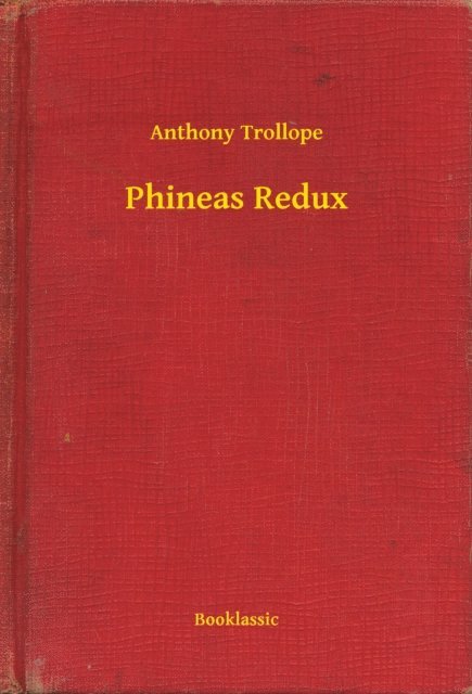 Anthony Trollope - Phineas Redux, E-bok
