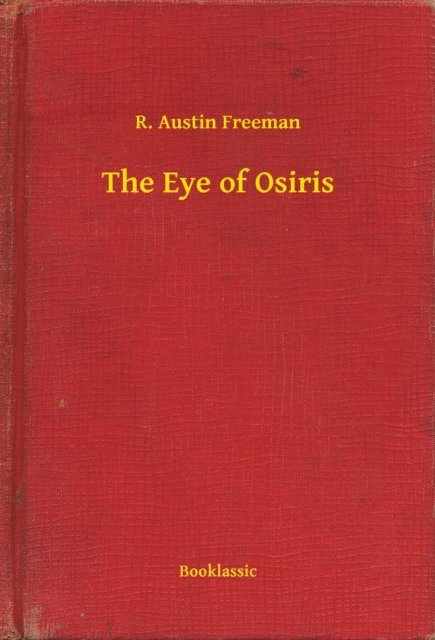 R. Austin Freeman - Eye of Osiris, E-bok
