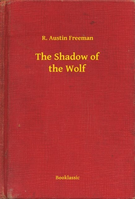 R. Austin Freeman - Shadow of the Wolf, E-bok