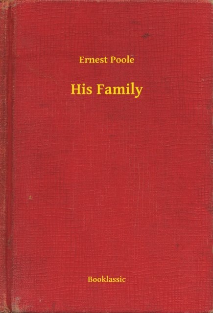 Ernest Poole - His Family, E-bok