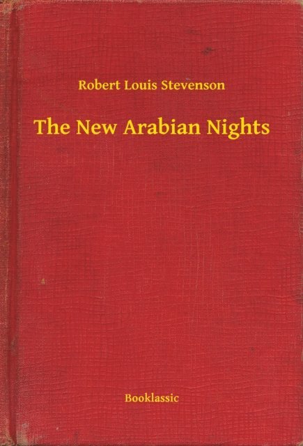 Robert Louis Stevenson - New Arabian Nights, E-bok