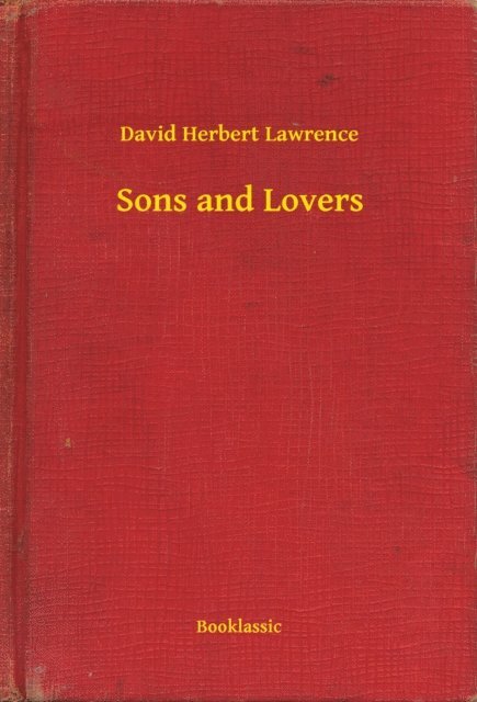 David Herbert Lawrence - Sons and Lovers, E-bok