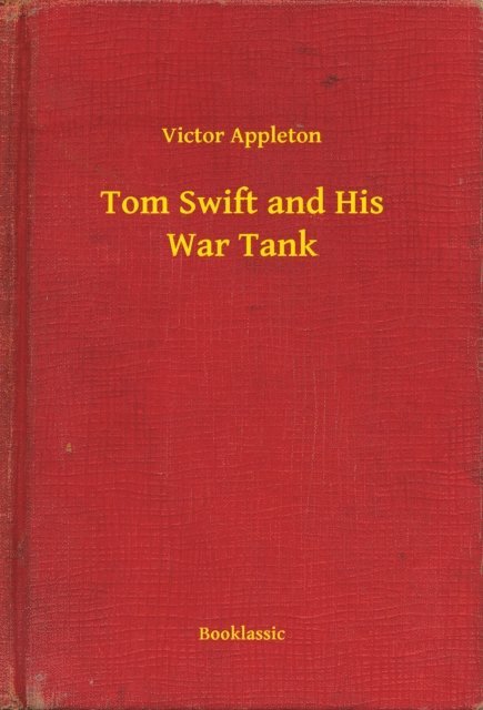 Victor Appleton - Tom Swift and His War Tank, E-bok