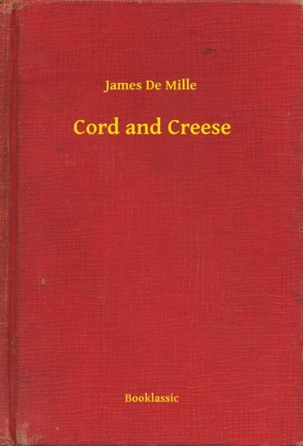 James De Mille - Cord and Creese, E-bok