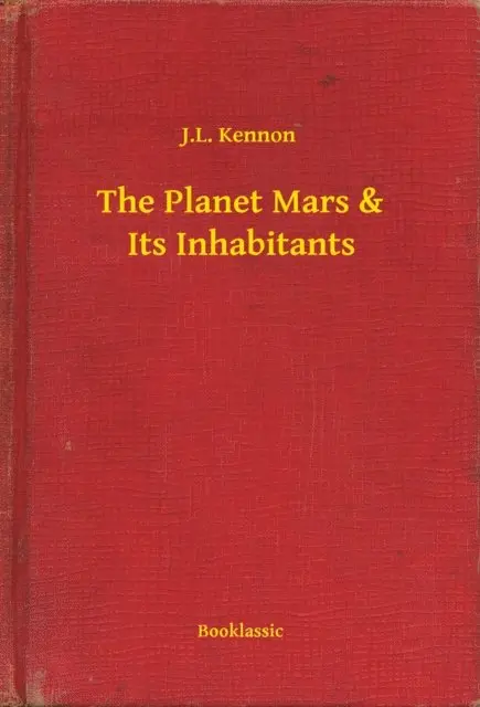 J.L. Kennon - Planet Mars & Its Inhabitants, E-bok. Tillgänglighet: Lägg i varukorg