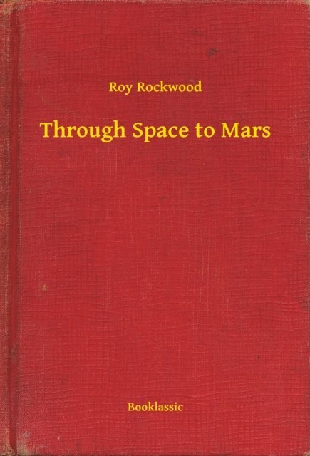 Roy Rockwood - Through Space to Mars, E-bok