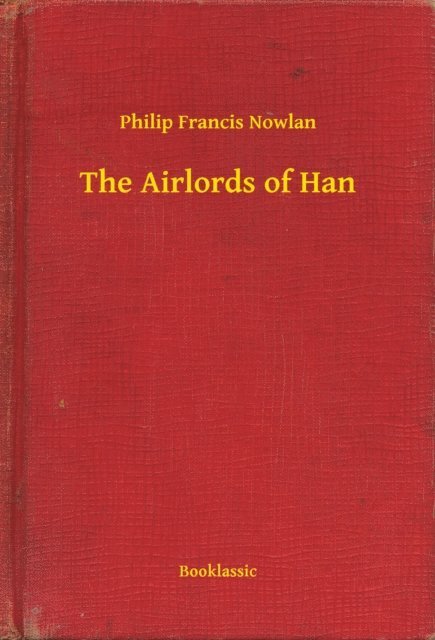 Philip Francis Nowlan - Airlords of Han, E-bok