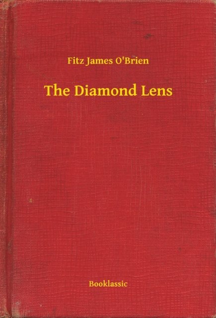 Fitz James O'Brien - Diamond Lens, E-bok