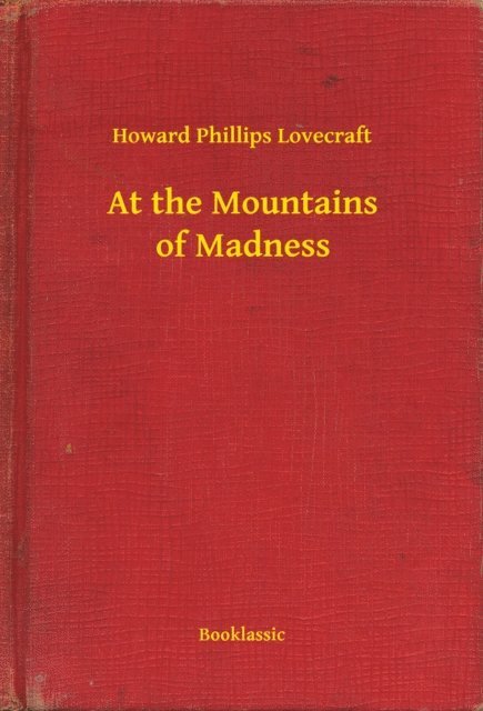 Howard Phillips Lovecraft - At the Mountains of Madness, E-bok