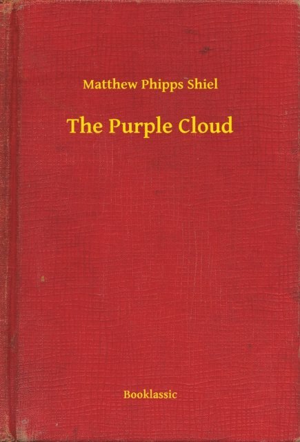 Matthew Phipps Shiel - Purple Cloud, E-bok
