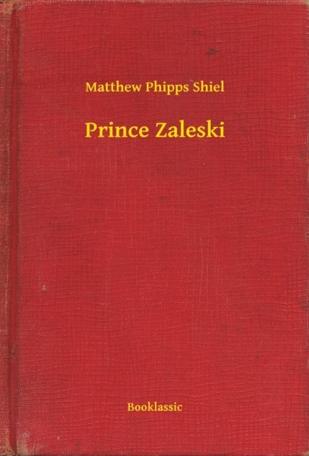 Matthew Phipps Shiel - Prince Zaleski, E-bok
