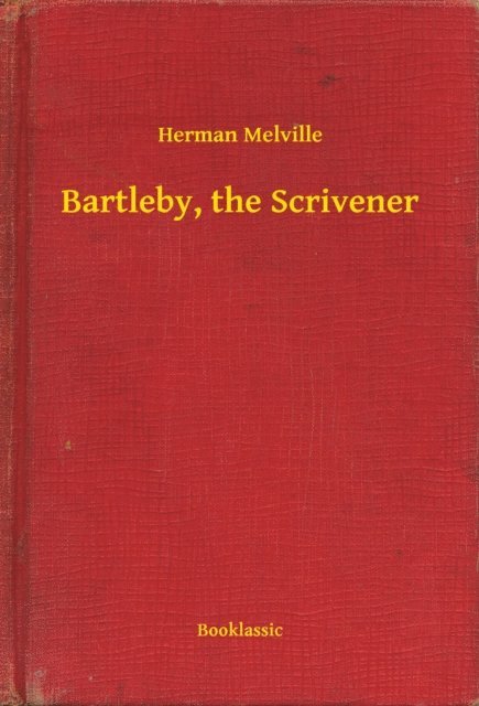 Herman Melville - Bartleby, the Scrivener, E-bok