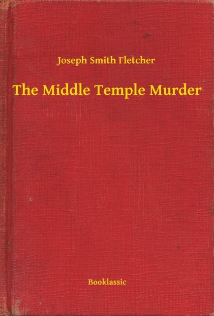 Joseph Smith Fletcher - Middle Temple Murder, E-bok