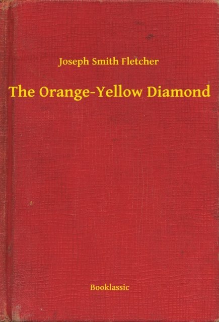 Joseph Smith Fletcher - Orange-Yellow Diamond, E-bok