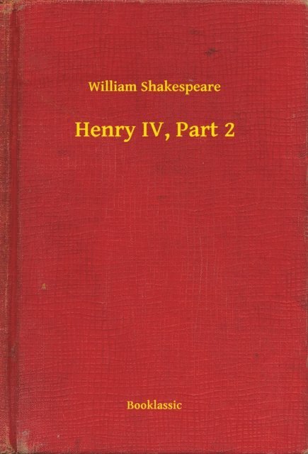 William Shakespeare - Henry IV, Part 2, E-bok
