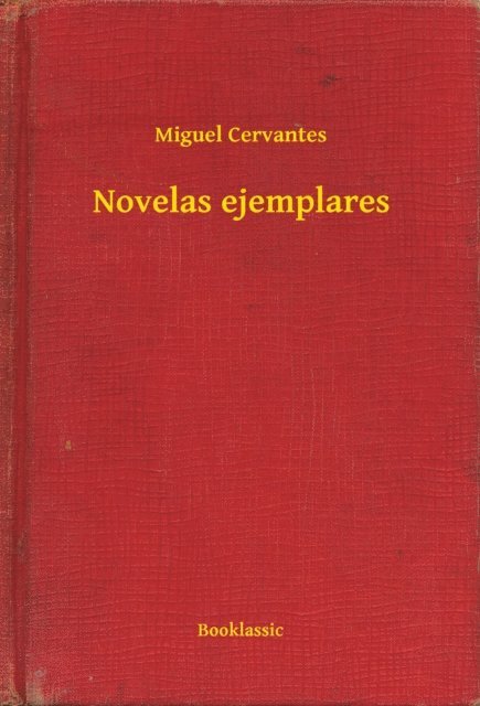Miguel Cervantes - Novelas ejemplares, E-bok