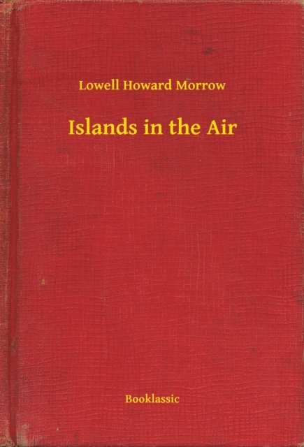 Lowell Howard Morrow - Islands in the Air, E-bok