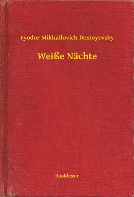 Fyodor Mikhailovich Dostoyevsky - Weiße Nächte, E-bok