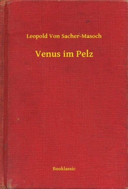 Leopold Von Sacher-Masoch - Venus im Pelz, E-bok