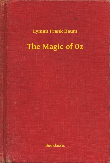 Lyman Frank Baum - Magic of Oz, E-bok