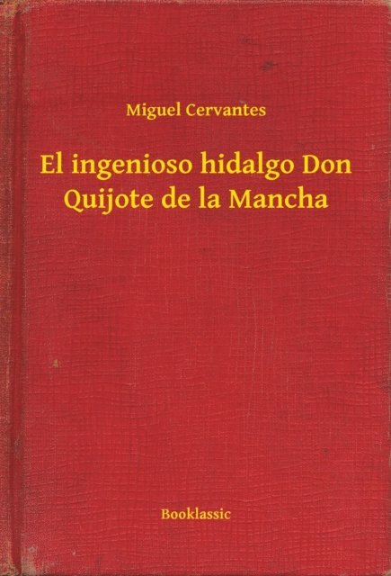 Miguel Cervantes - El ingenioso hidalgo Don Quijote de la Mancha, E-bok